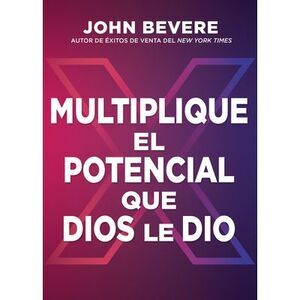 Multiplique el potencial que Dios le dio -- John Bevere